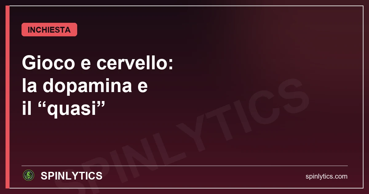 Gioco e cervello: la dopamina dell'attesa e il meccanismo del quasi vincita